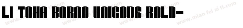 Li Toha Borno Unicode Bold字体转换